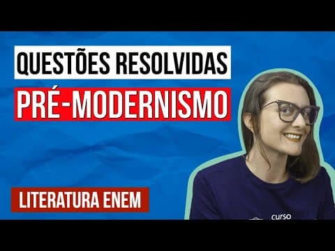 Thumbnail da aula: PRÉ-MODERNISMO NO ENEM: Questões resolvidas sobre o Pré-Modernismo na Literatura