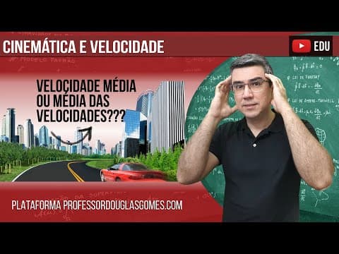 Thumbnail da aula: Relações entre Velocidade média e Médias de velocidades