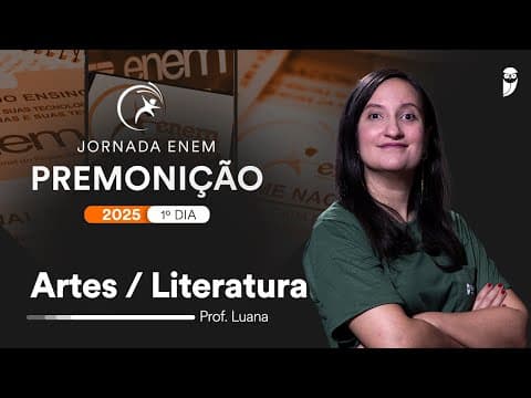 Thumbnail da aula: Premonição ENEM 2025 - 1º Dia - Artes/Literatura- Prof. Luana Signorelli