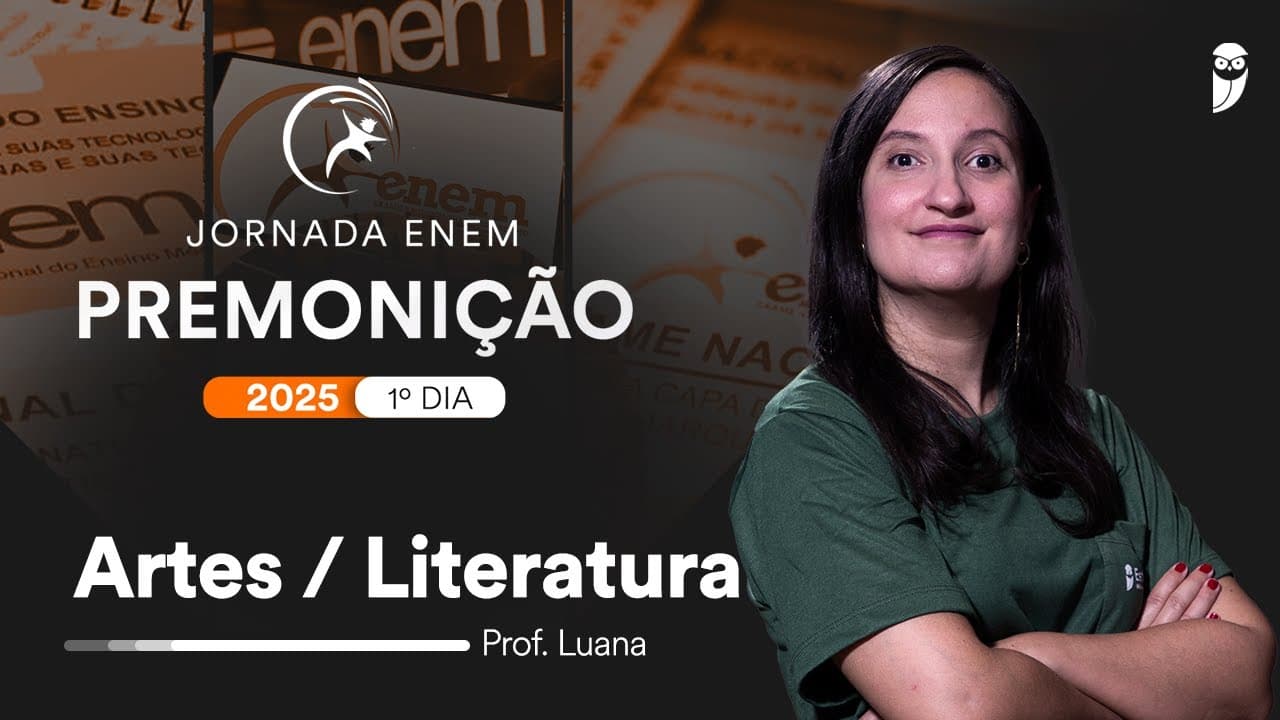 Thumbnail: Premonição ENEM 2025 - 1º Dia - Artes/Literatura- Prof. Luana Signorelli