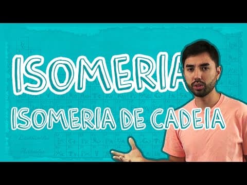 Thumbnail da aula: Química - Isomeria - Isomeria de Cadeia