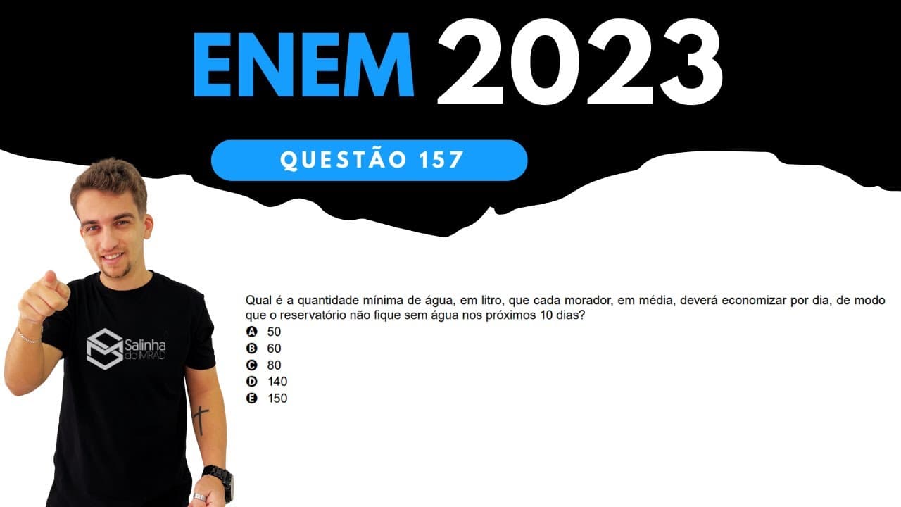 Thumbnail: ENEM 2023 - QUESTÃO 157 - A água utilizada pelos 75 moradores de um vilarejo provém de um