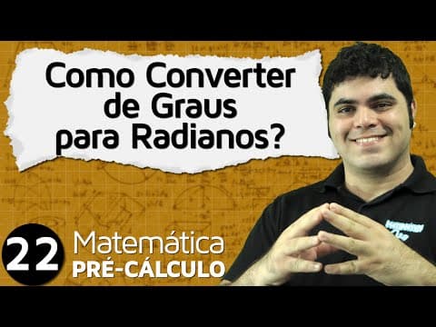 Thumbnail da aula: Pré-Cálculo 22 - TRIGONOMETRIA: COMO CONVERTER DE GRAUS PARA RADIANOS E DE RADIANOS PARA GRAUS?