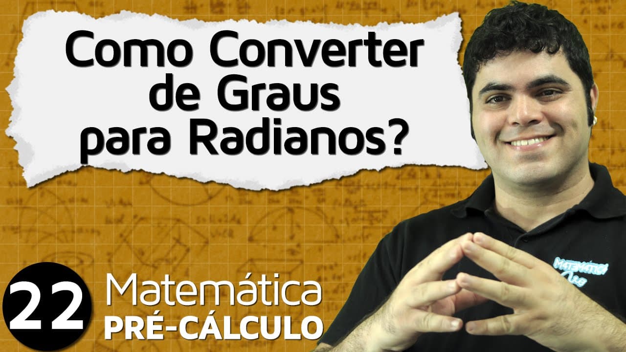 Thumbnail: Pré-Cálculo 22 - TRIGONOMETRIA: COMO CONVERTER DE GRAUS PARA RADIANOS E DE RADIANOS PARA GRAUS?