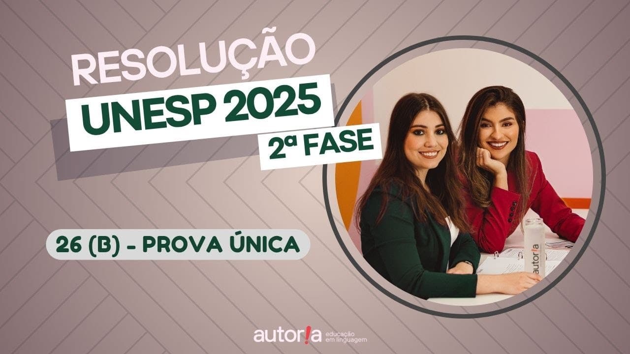 Thumbnail: Resolução UNESP 2025 (2ª fase) - Autoria Linguagem - Questão 26 (B) | Linguagens, prova única