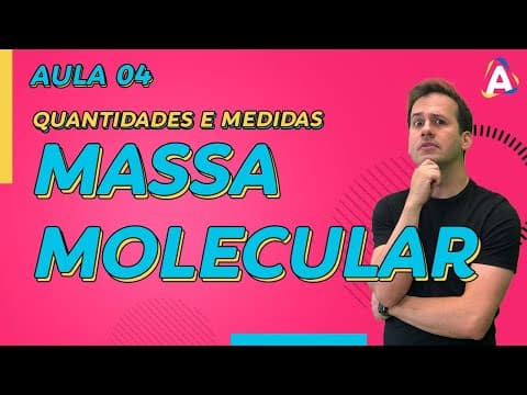 Thumbnail da aula: 4. Massa Molecular [Química Geral]