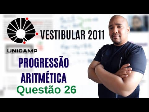 Thumbnail da aula: UNICAMP 2011 | QUESTÃO 26 | PROGRESSÃO ARITMÉTICA