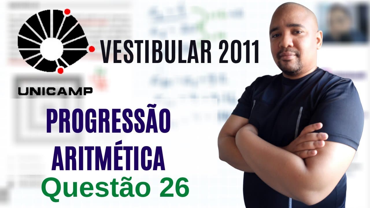 Thumbnail: UNICAMP 2011 | QUESTÃO 26 | PROGRESSÃO ARITMÉTICA