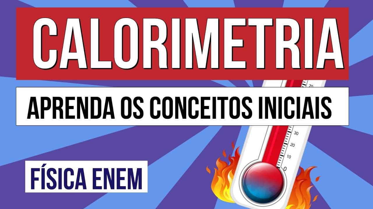 Thumbnail: CALORIMETRIA: aprenda os conceitos iniciais | Física para o Enem | Flaverson Messias Batista