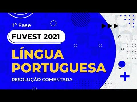Thumbnail da aula: Resolução Comentada - FUVEST 2021 - 1ª fase - Língua Portuguesa