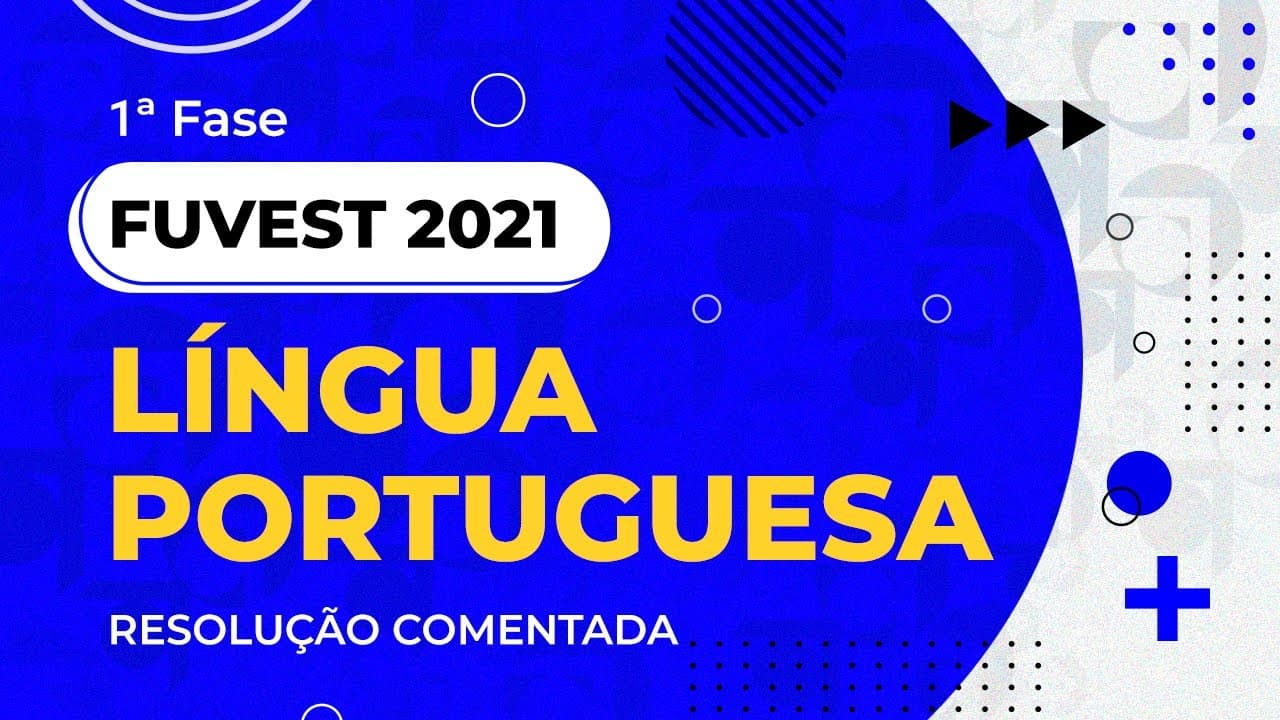 Thumbnail: Resolução Comentada - FUVEST 2021 - 1ª fase - Língua Portuguesa