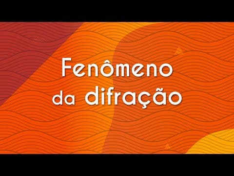Thumbnail da aula: Fenômeno da difração - Brasil Escola