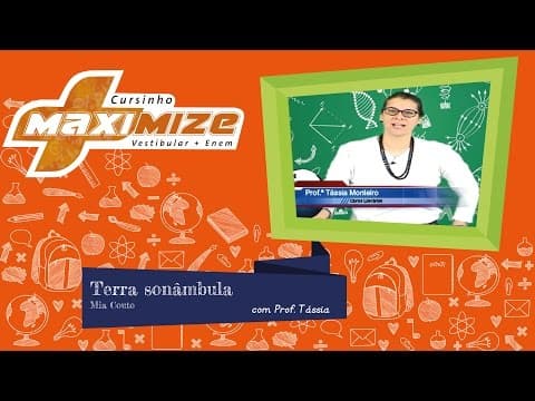 Thumbnail da aula: Terra sonâmbula - Mia Couto - UNICAMP 2017 | 2018 - Prof. Tássia - Cursinho Maximize