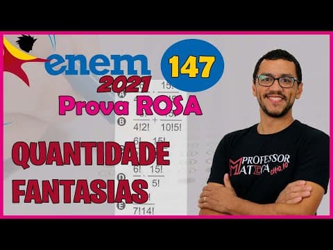 Thumbnail da aula: ENEM 2021 | Questão 147 | Caderno Rosa | Resolução Matemática | Quantidade de Fantasias | Combinação