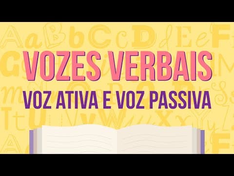 Thumbnail da aula: VOZES VERBAIS: VOZ ATIVA E VOZ PASSIVA | Resumo de Gramática para o Enem
