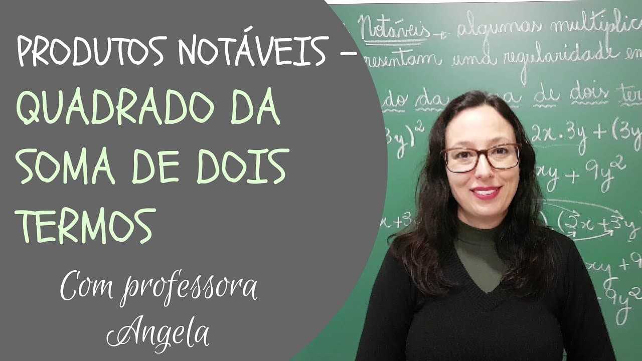 Thumbnail: Produtos Notáveis - QUADRADO DA SOMA DE DOIS TERMOS - Professora Angela