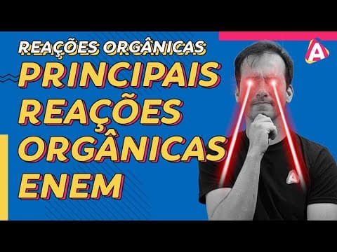 Thumbnail da aula: 1. Principais Reações Orgânicas que caem no ENEM [Química Orgânica]