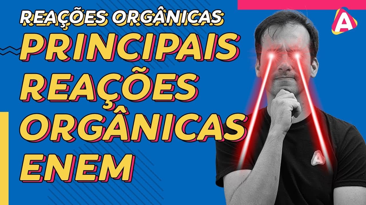 Thumbnail: 1. Principais Reações Orgânicas que caem no ENEM [Química Orgânica]