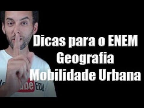 Thumbnail da aula: Dica Geografia ENEM Ciências Humanas D.01. Mobilidade Urbana