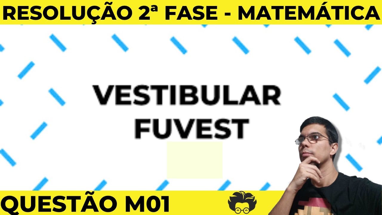 Thumbnail: RESOLUÇÃO 2ª FASE FUVEST 2022 - MATEMÁTICA - QUESTÃO 01