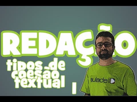Thumbnail da aula: Redação: Tipos de Coesão Textual