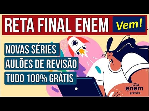 Thumbnail da aula: RETA FINAL ENEM  Novas séries e AULÕES DE REVISÃO do Curso Enem Gratuito