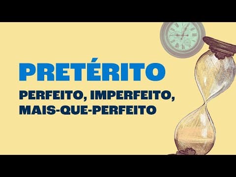 Thumbnail da aula: Pretérito Perfeito, Imperfeito e Mais-que-perfeito: Qual a Diferença?