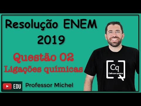 Thumbnail da aula: ENEM 2019 -  Questão 2 - Ligações químicas.