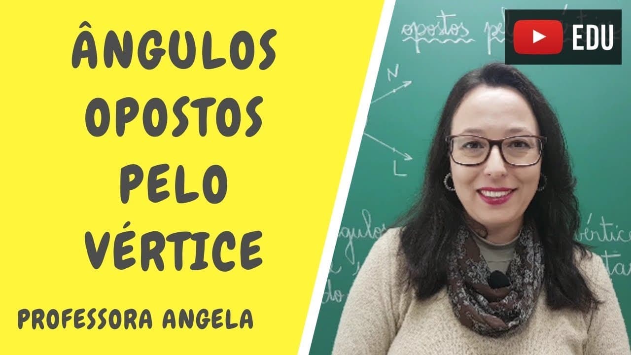Thumbnail: Ângulos opostos pelo vértice - Professora Angela