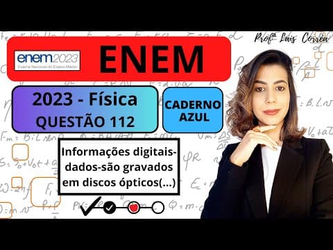 Thumbnail da aula: 🔵 FÍSICA / ENEM 2023 / QUESTÃO 112 / CADERNO AZUL  / Informações digitais — dados — são gravadas...