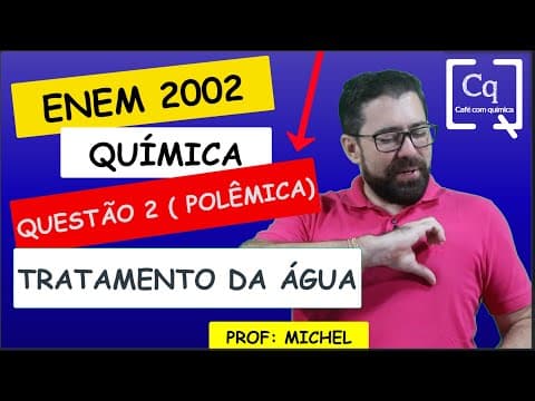 Thumbnail da aula: ( POLÊMICA ) RESOLUÇÃO ENEM 2022 - QUÍMICA - TRATAMENTO DA ÁGUA - PROF MICHEL