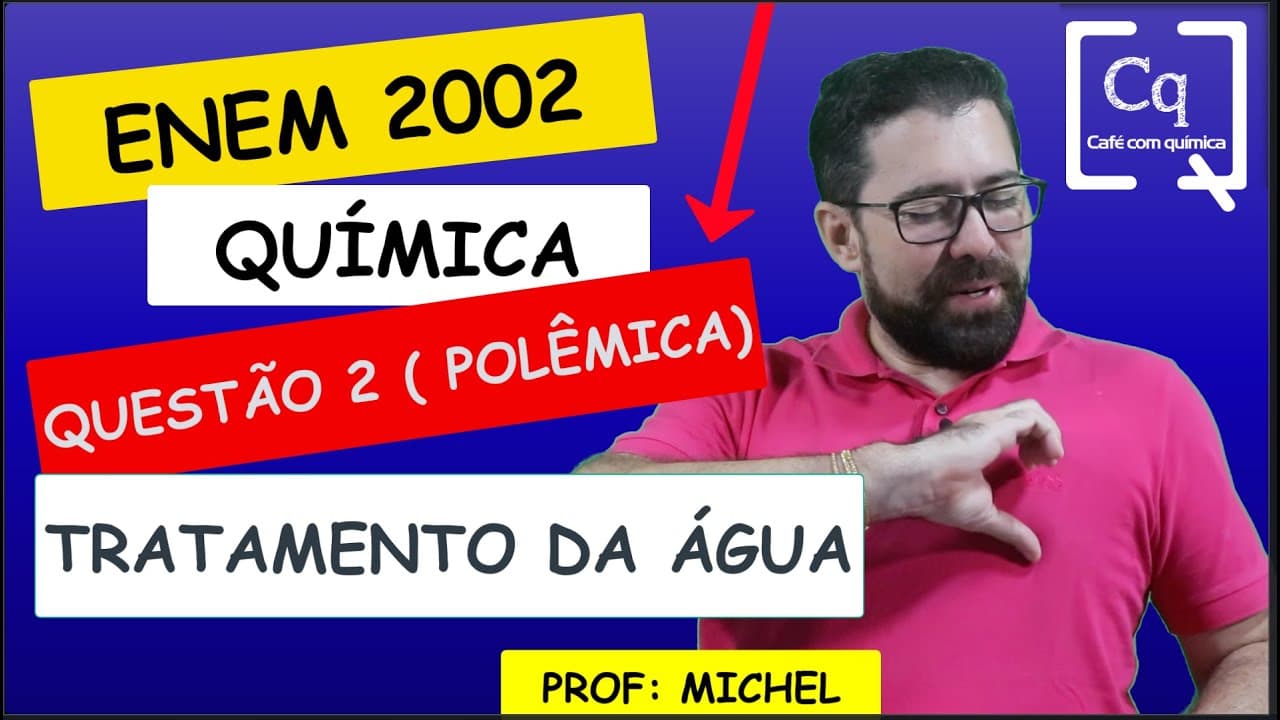 Thumbnail: ( POLÊMICA ) RESOLUÇÃO ENEM 2022 - QUÍMICA - TRATAMENTO DA ÁGUA - PROF MICHEL