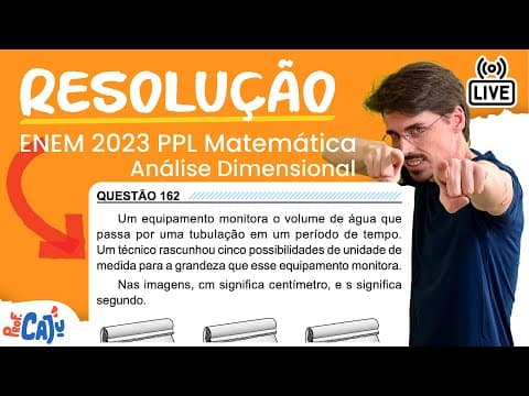 Thumbnail da aula: [ENEM 2023 PPL] 162 📘 ANÁLISE DIMENSIONAL Um equipamento monitora o volume de água que passa por uma