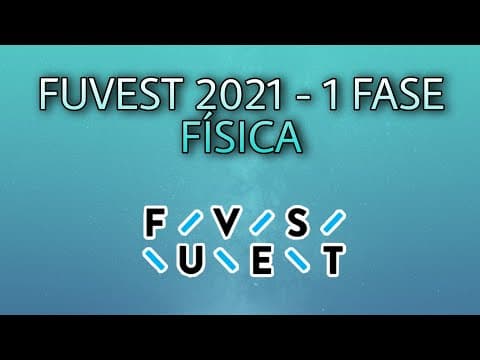 Thumbnail da aula: Resolução Fuvest 2021 (1 fase) Física