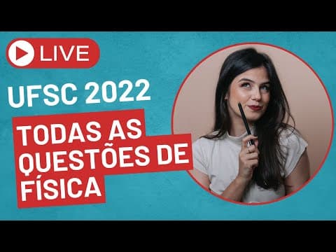 Thumbnail da aula: LIVE Resolução Vestibular UFSC 2022 - Física