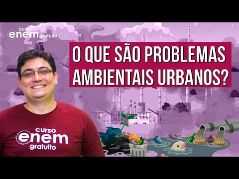 Thumbnail da aula: PROBLEMAS AMBIENTAIS URBANOS: características e soluções | RESUMO DE GEOGRAFIA ENEM