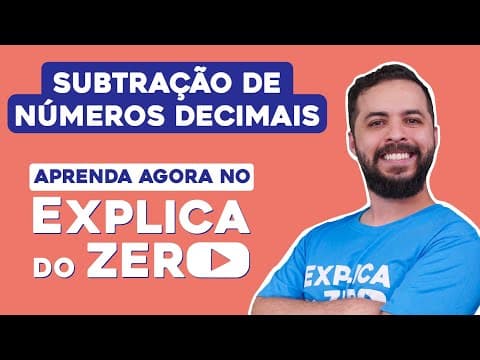 Thumbnail da aula: SUBTRAÇÃO DE NÚMEROS DECIMAIS | Matemática | Explica do Zero | Prof. Lucas Borguezan