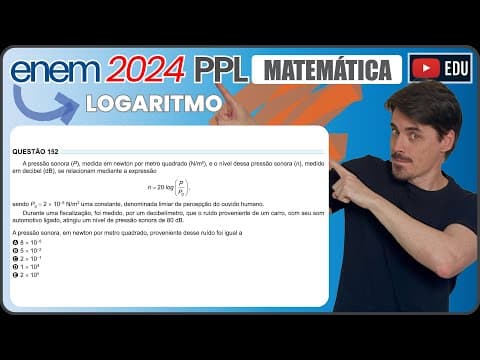 Thumbnail da aula: [ENEM 2024 PPL] 152 📘 LOGARITMO A pressão sonora (P), medida em newton por metro quadrado (N/m²), e