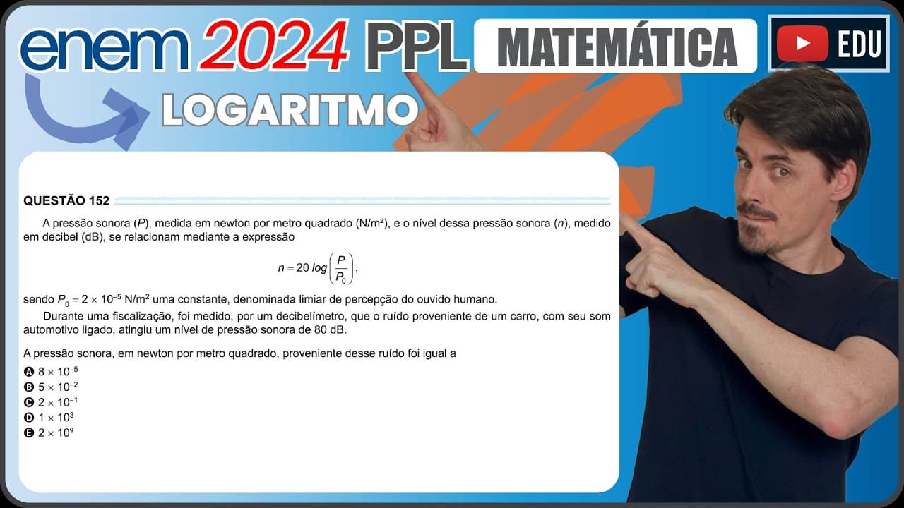 Thumbnail: [ENEM 2024 PPL] 152 📘 LOGARITMO A pressão sonora (P), medida em newton por metro quadrado (N/m²), e