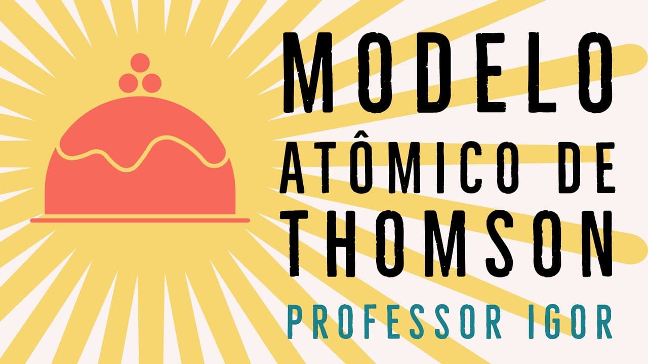 Thumbnail: Modelo Atômico de Thomson | Modelo Pudim de Passas | Atomística | Química Geral