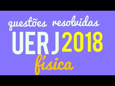 Thumbnail da aula: Questões Física e Ciências UERJ 2018