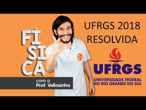 Thumbnail da aula: RESOLUÇÃO UFRGS 2018 - Física - Prova Resolvida