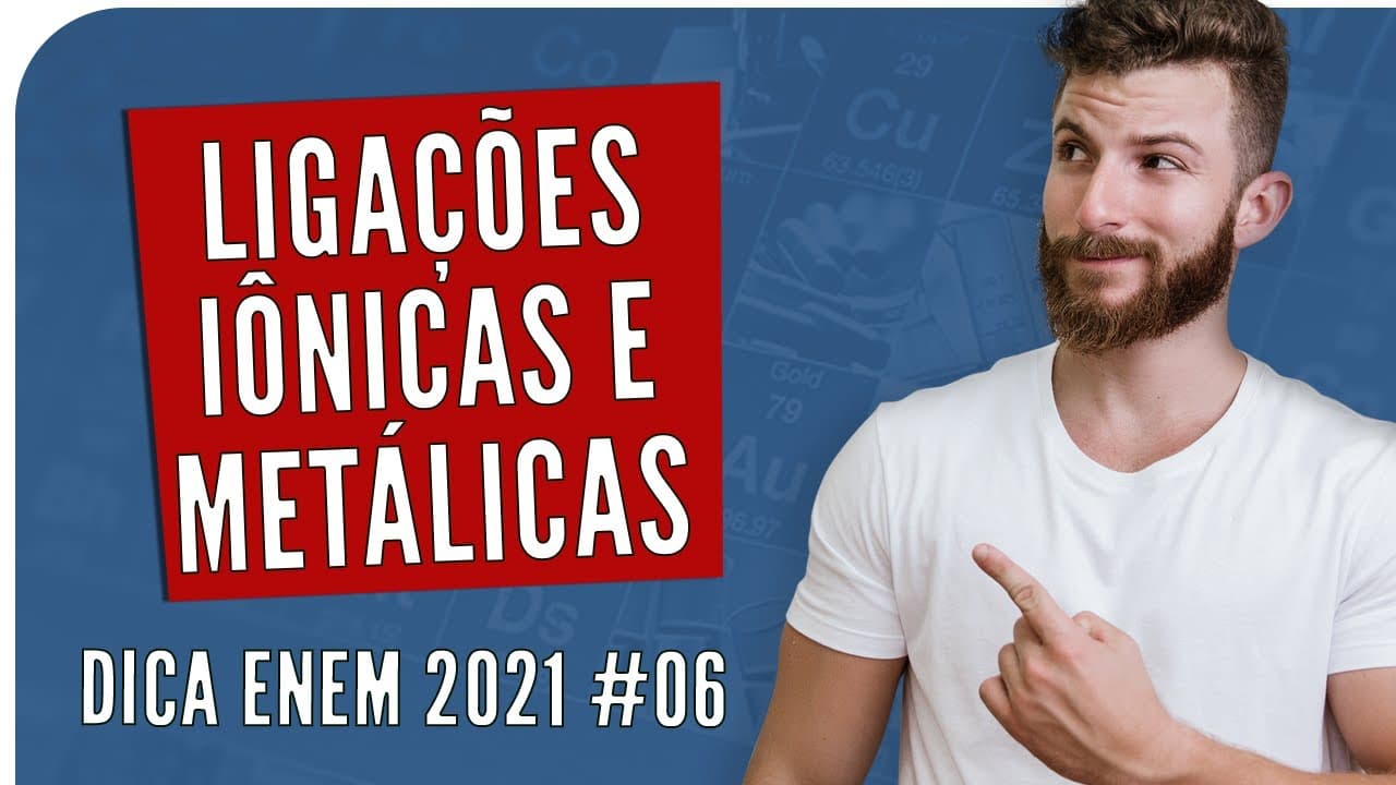 Thumbnail: LIGAÇÕES IÔNICAS E METÁLICAS - DICA ENEM 2021 #06 – Bioexplica