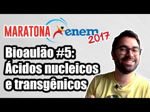 Thumbnail da aula: Ácidos nucleicos e Trangênicos (Bioaulão #5) - Maratona ENEM 2017