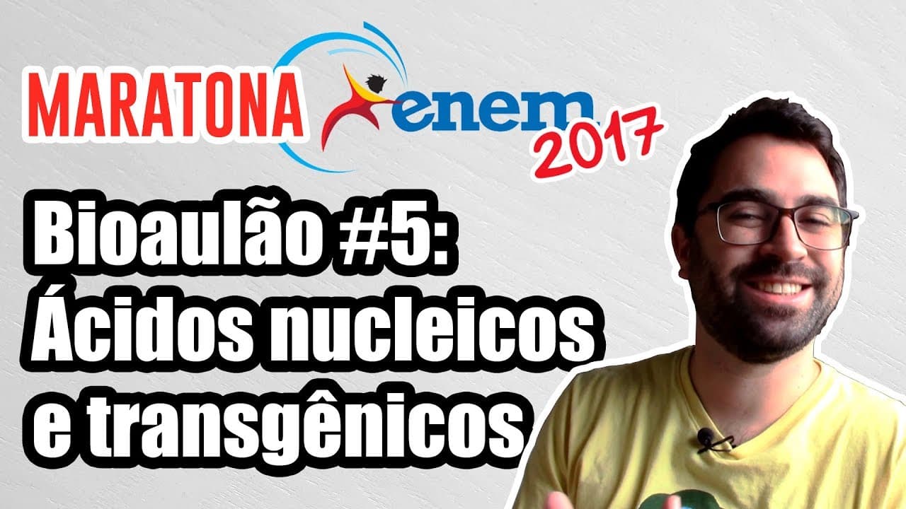 Thumbnail: Ácidos nucleicos e Trangênicos (Bioaulão #5) - Maratona ENEM 2017