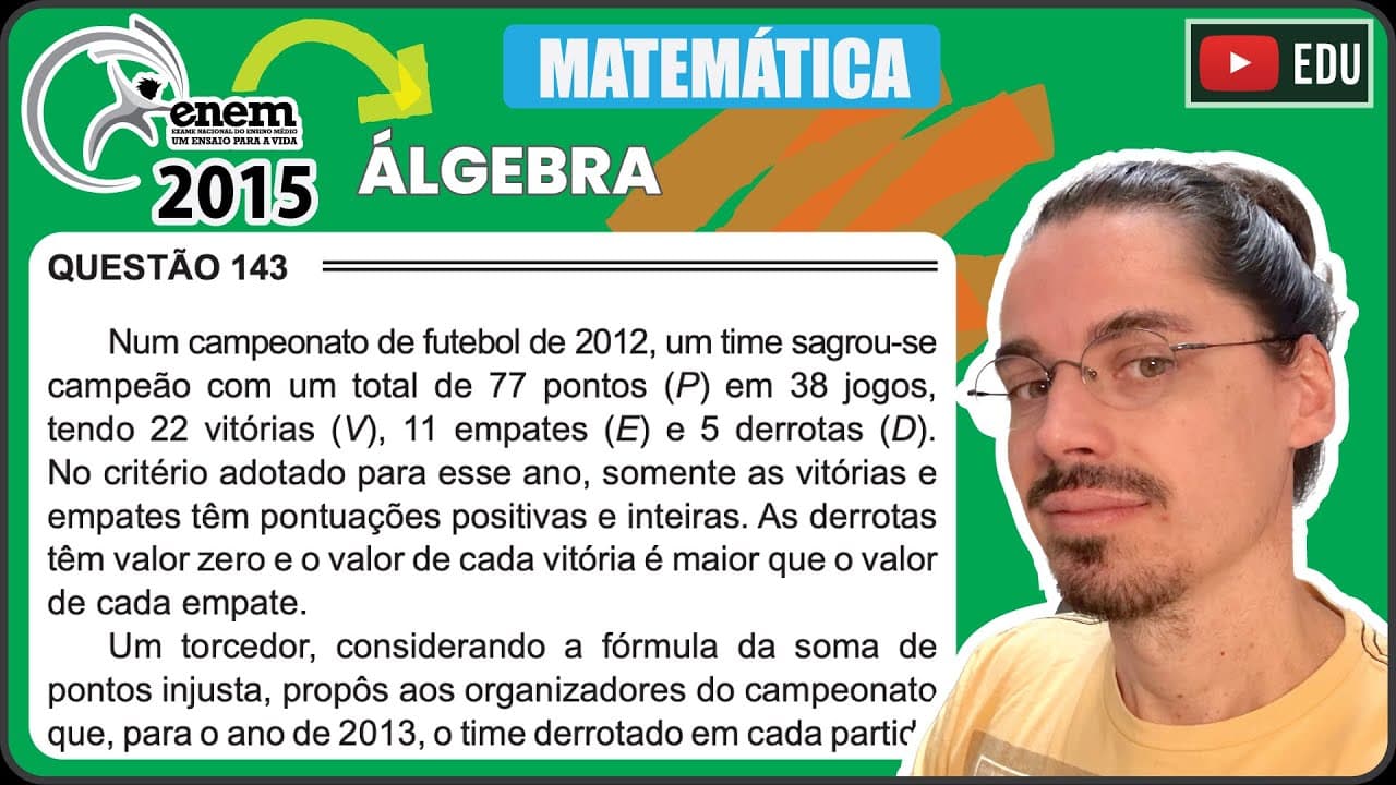 Thumbnail: [ENEM 2015 PPL] 143 📘 ÁLGEBRA Num campeonato de futebol de 2012, um time sagrou-se campeão com um