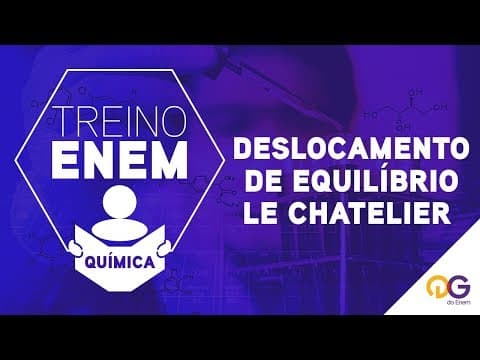 Thumbnail da aula: Treino ENEM:  Deslocamento de Equilíbrio - Le Chatelier