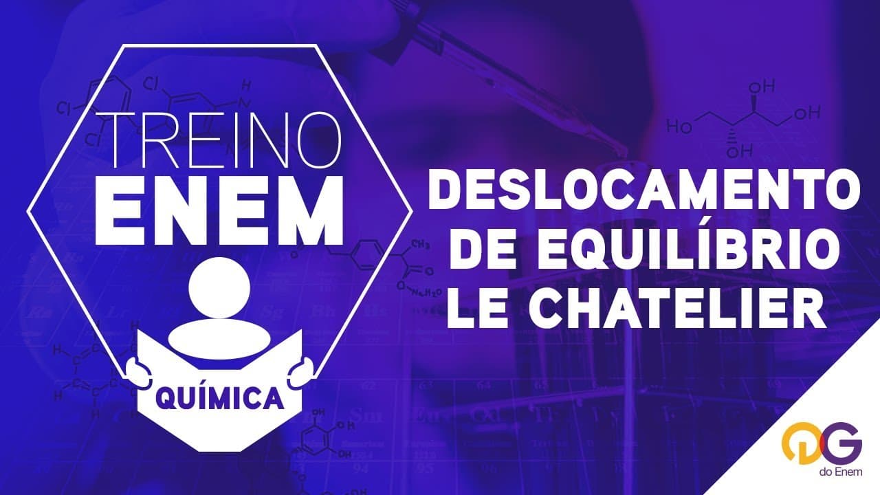 Thumbnail: Treino ENEM:  Deslocamento de Equilíbrio - Le Chatelier