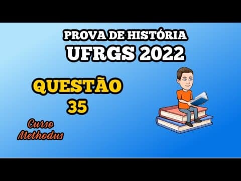 Thumbnail da aula: 35 de 2022 da prova de história da UFRGS - O conteúdo de ideias que caracterizou parte importante