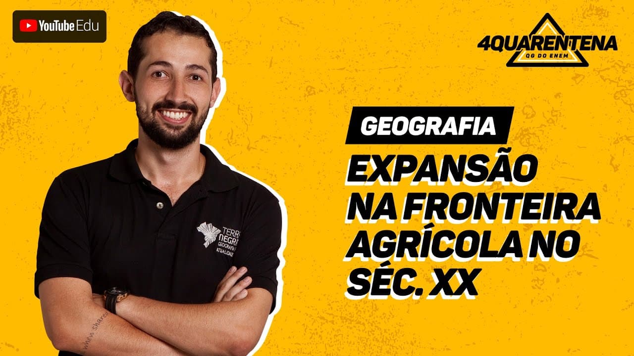 Thumbnail: QUARENTENA: Expansão na Fronteira Agrícola no Sec XX | Geografia